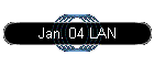 Jan. 04 LAN